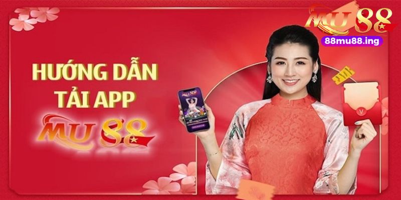 Chi tiết 4 bước tải app mu88